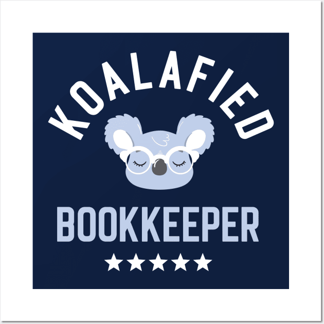 Koalafied Bookkeeper - Funny Gift Idea for Bookkeepers Wall Art by BetterManufaktur